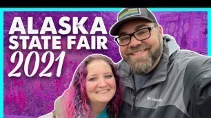 '2021 Alaska State Fair! Amazing Food, Friends, and SO much FUN!'