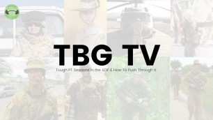 'TBG TV Ep 4: Tough PT Sessions in the ADF & How To Push Through It!'