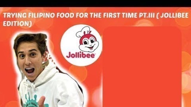 'TRYING FILIPINO FOOD FOR THE FIRST TIME PT.III ( JOLLIBEE EDITION)'