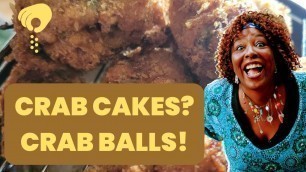 'How to make Crab cakes....well, crab balls!'
