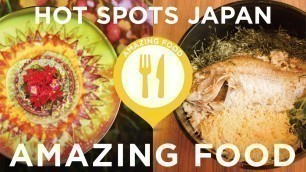 'Hot spots in Japan － AMAZING FOOD Part2【食篇2】世界に誇れる東京と日本各地の観光スポット旅'