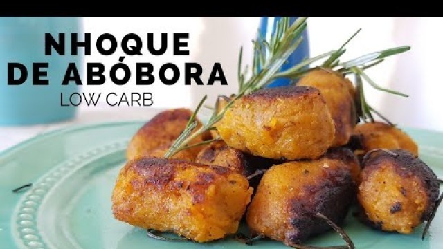 'Como Fazer o Melhor Nhoque de Abóbora Cabotiá Low Carb (Nhoque Low Carb)'