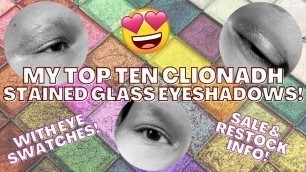 'MY TOP TEN: CLIONADH COSMETICS STAINED GLASS EYESHADOWS // WITH EYE SWATCHES AND EXTRANEOUS THOUGHTS'