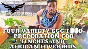 '4 VARIETY EGG FOOD PREPARATION FOR FINCHES AND AFRICAN LOVEBIRD | 4 VARIETYയിൽ എഗ്ഗ് ഫുഡ് ഉണ്ടാക്കാം'