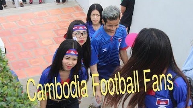 'The Best Cambodia Football Fans - Cambodia vs Hong Kong Friendly Match 06/10/2016'