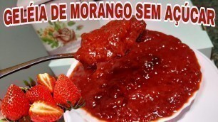 'GELÉIA DE MORANGO SEM AÇÚCAR,  LOW CARB, 2 RECEITAS - CacauDoce'