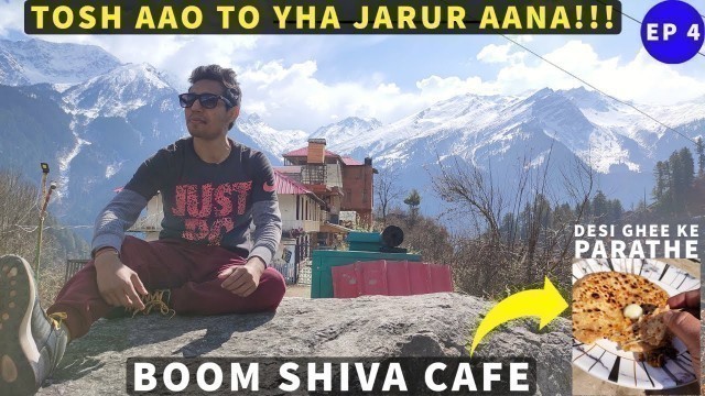 'Tosh Aao to Yha jarur Aana | Boom Shiva Cafe Tosh | Amazing Food, Great Ambiance | Guide To Tosh'