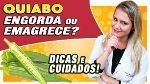 'Quiabo Engorda ou Emagrece? É Low Carb? [DICAS e CUIDADOS]'