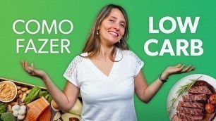 'Como fazer a DIETA LOW CARB do jeito certo para emagrecer'