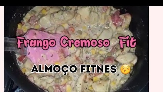 'FRANGO CREMOSO FIT, PARA ALMOÇO OU JANTAR LOW CARB'