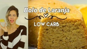 'BOLO DE LARANJA LOW CARB | Fácil Rico em Fibras e Óleos Essenciais'