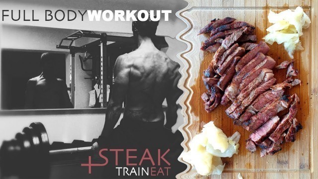 'FULL BODY WORKOUT + STEAK || TRAIN HARD - EAT WELL | High Protein/Low Carb'