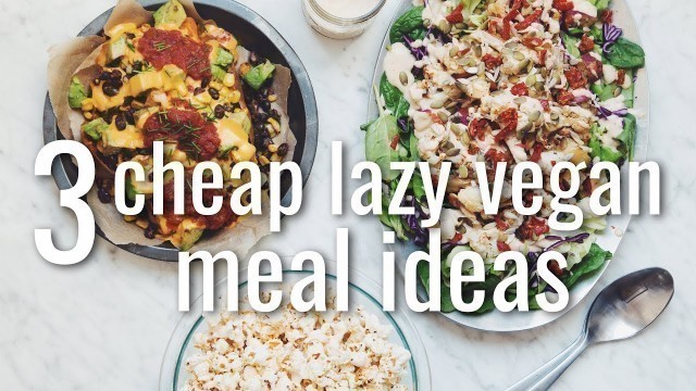 '3 cheap lazy vegan meal ideas (collab w cheap lazy vegan) | hot for food'