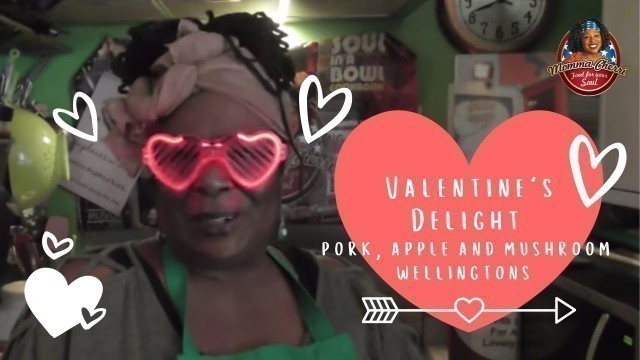 'Momma Cherri\'s Valentine\'s Day Delight - Pork, Apple and Mushroom Wellingtons'