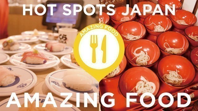 'Hot spots in Japan － AMAZING FOOD Part1【食篇1】世界に誇れる東京と日本各地の観光スポット旅'