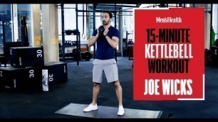'Joe Wick\'s 15-Minute Full-body Kettlebell Workout | Men\'s Health UK'