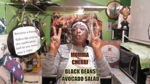 'Momma Cherri\'s Black beans in a cream sauce with Avocado salad'
