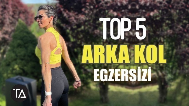 'En İyi 5 Arka Kol Hareketleri | Arka Kol Antrenmanı'