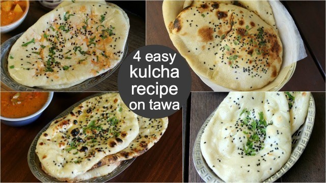 '4 easy kulcha recipe on tawa | aloo paneer kulcha, paneer kulcha, plain kulcha, aloo kulcha'