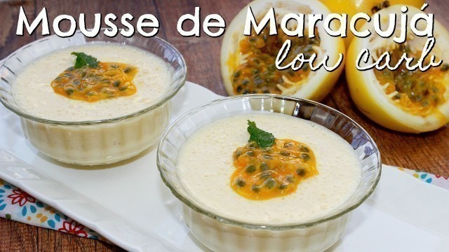 'Mousse de Maracujá Low Carb (sem açúcar!) | Menu de Nutri'