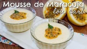 'Mousse de Maracujá Low Carb (sem açúcar!) | Menu de Nutri'