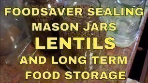 'Foodsaver Sealing Mason Jars~Lentils And Long Term Food Storage'