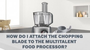 'Chopping Blade - Bosch MultiTalent Food Processor Accessories User Guide'