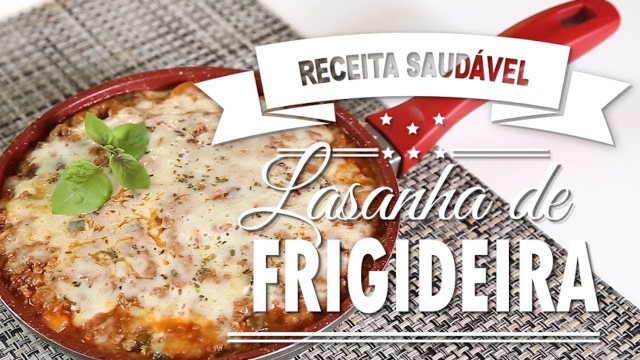 'LASANHA DE FRIGIDEIRA { Low carb } | Mamãe Vida Saudável #210'