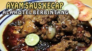 'MASAK INI AJA !!! RESEP AYAM SAUS KECAP ALA HOTEL BERBINTANG ! JAMIN NAGIH !'