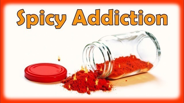'Why Spicy Food is So Addictive'