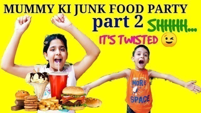 '#fun MUMMY KI JUNK FOOD PARTY PART-2 | FUNNY FOOD CHALLENGE | TWISTED | #kanhamishti #bloopers #kids'