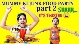 '#fun MUMMY KI JUNK FOOD PARTY PART-2 | FUNNY FOOD CHALLENGE | TWISTED | #kanhamishti #bloopers #kids'