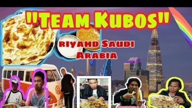 'Ito yung mga mahilig kumain ng Arabian Food. Ang \"TEAM KUBOS\" ng Riyadh Saudi Arabia. 