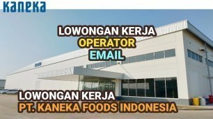 'Lowongan Kerja Operator PT Kaneka Foods Indonesia Cikarang hari ini MM2100'