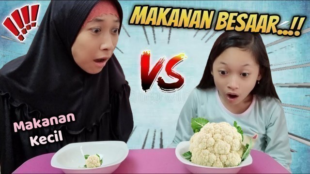 'Big VS Small Food Challenge ♥ Makanan Besar Dan Makanan Kecil 