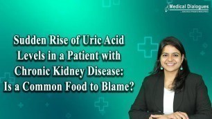 'Sudden Rise of Uric Acid Levels in a Patient with Chronic Kidney Disease: Is a Common Food to Blame?'