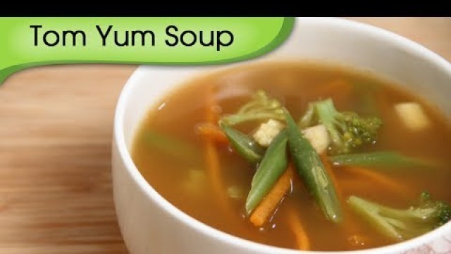 'Tom Yum Soup - Easy To Make Homemade Vegetarian Thai Soup Recipe By Ruchi Bharani'