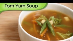 'Tom Yum Soup - Easy To Make Homemade Vegetarian Thai Soup Recipe By Ruchi Bharani'