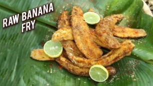 'Ethnic Raw Banana Fry  Recipe - How To Make Raw Banana Fry Recipe - Spicy Banana Fry - Varun'
