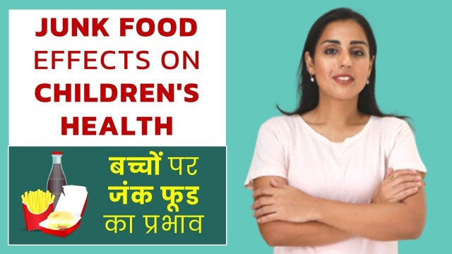 'Effects of JUNK FOOD on Children\'s Health - Why JUNK FOOD is Unhealthy ? (In Hindi)'