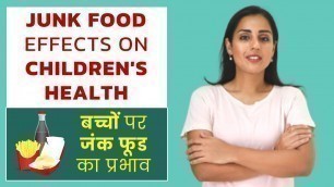 'Effects of JUNK FOOD on Children\'s Health - Why JUNK FOOD is Unhealthy ? (In Hindi)'