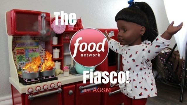 'The Food Network Fiasco! (American Girl Doll Stopmotion)'