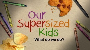 'Our Supersized Kids'