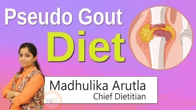 'Hi9 | Pseudo Gout  Diet | Madhulika Arutla | Chief Dietitian'