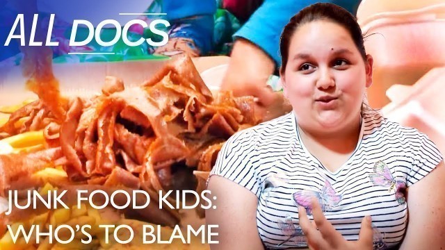 'Junk Food Kids: Who\'s To Blame | Obesity Documentary | S01 E02 | All Documentary'