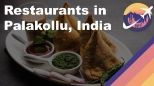 'Restaurants in Palakollu, India'