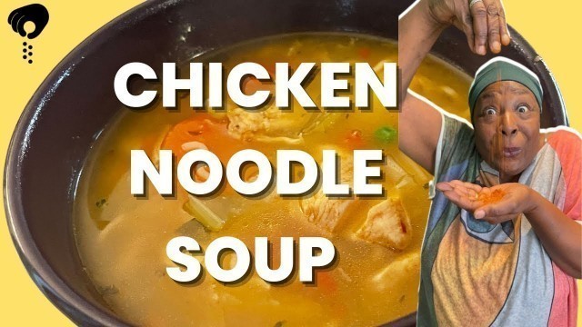 'How to make Chicken Noodle Soup the Momma Cherri way'