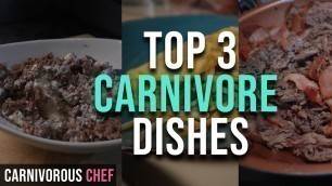 'MY TOP 3 MEALS for the [Carnivore Diet]'