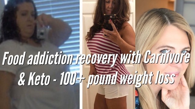 'Food addiction recovery with Carnivore diet and keto: 100+ pound weight loss & 5 yrs of maintenance.'