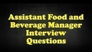 'Assistant Food and Beverage Manager Interview Questions'